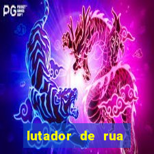 lutador de rua filme completo dublado mega filmes